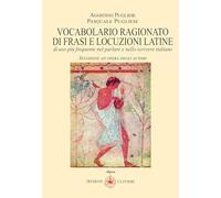 Vocabolario ragionato frasi e locuzioni latine di uso più frequente nel parlare e nello scrivere italiano