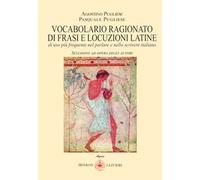 Vocabolario ragionato frasi e locuzioni latine di uso più frequente nel parlare e nello scrivere italiano