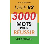 Vocabulaire DELF B2 - 3000 mots pour réussir
