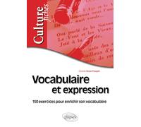 Vocabulaire et expression - 150 exercices pour enrichir son vocabulaire