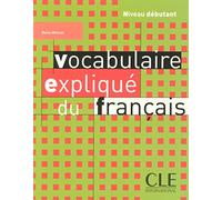 Vocabulaire expliqué du français. Livre: Niveau débutant