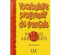 Vocabulaire progressif du français pour les adolescents. Per le Scuole superiori