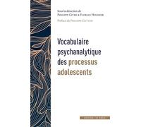 Vocabulaire psychanalytique des processus adolescents: Volume 1