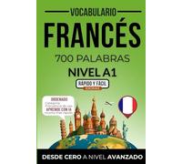 Vocabulario francés nivel A1: 700 palabras más frecuentes ordenadas por categorías para preparar tu examen de forma autodidacta