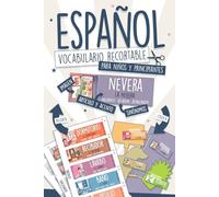 Vocabulario Recortable Español para Niños y Principiantes: ¡Transforma tu Casa en un Espacio de Inmersión para Aprender! 175 Palabras a Todo Color Listas para Colocar