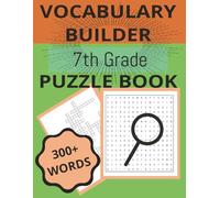 VOCABULARY BUILDER 7TH GRADE PUZZLE BOOK: Boost Vocabulary and Strengthen Language Skills with OVER 70 Fun Puzzles using over 300 Handpicked Words. Ages: 11 - 13