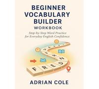 Vocabulary Builder Workbook - Beginner: Step-by-Step Word Practice for Everyday English Confidence