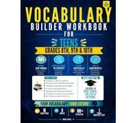 Vocabulary Builder Workbook for Teens: 180 Advanced Academic Words with Context Clues, Reading Comprehension, Critical Thinking, and Writing Activities for Grades 8-10