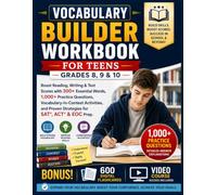 Vocabulary Builder Workbook For Teens Grades 8, 9 & 10: Boost Reading, Writing & Test Scores with 300+ Essential Words, 1,000+ Practice Questions, ... and Proven Strategies for SAT, ACT & EOC Prep