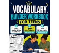 Vocabulary Builder Workbook For Teens In Grades 8, 9 & 10: Boost Reading, Writing & Test Scores With 150+ Must-Know Words, Greek & Latin Roots, Memory Hooks & Fun Daily SAT-Style Practices