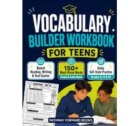 Vocabulary Builder Workbook For Teens In Grades 8, 9 & 10: Boost Reading, Writing & Test Scores With 150+ Must-Know Words, Greek & Latin Roots, Memory Hooks & Fun Daily SAT-Style Practices