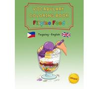 Vocabulary Coloring Book Filipino Food - Tagalog / English (bilingual): A creative, bilingual journey through the food and desserts of the Philippines ... cultural gift for Fil-Am Kids Ages 4-8