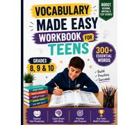 Vocabulary Made Easy Workbook for Teens: Grades 8, 9 & 10 Practice with 300 Essential Words, Greek & Latin Roots, Memory Hooks, Context Clues, and SAT-Style Exercises