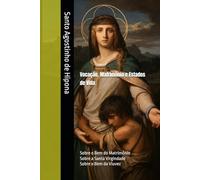 Vocação, Matrimônio e Estados de Vida: Sobre o Bem do Matrimônio; Sobre a Santa Virgindade; Sobre o Bem da Viuvez