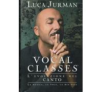 Vocal Classes. L'Evoluzione nel canto. La musica, La voce, la mia vita.