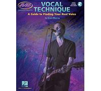 Vocal Technique - a Guide to Finding Your Real Voice: A Guide to Finding Your Real Voice