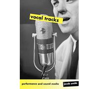 Vocal Tracks: Performance and Sound Media