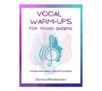 Vocal Warm-ups for Young Singers: Choirs and Small Group Classes