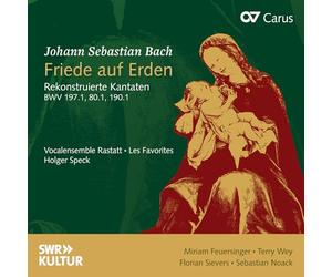 Vocalensemble Rastatt; Les Favorites; Holger Speck; Miriam Feuersinger; Terry Wey; Florian Sievers; Sebastian Noack - Friede auf Erden. Rekonstruierte Kantaten. BWV 197.1, BWV 80.1, BWV 190.1