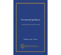 Vocational guidance: practical ethics for the day's work
