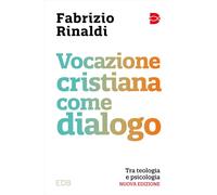 Vocazione cristiana come dialogo. Tra teologia e psicologia. Nuova ediz. [Paperb