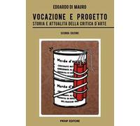 Vocazione e progetto. Storia e attualità della critica d'arte