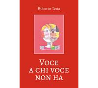 Voce a chi voce non ha di Roberto Testa, 2019, Youcanprint