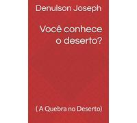 Você conhece o deserto?: ( A Quebra no Deserto)