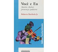 Você e Eu. Martin Buber, Presença Palavra - Coleção Ideias Sustentáveis (Em Portuguese do Brasil)