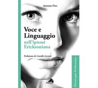 Voce e linguaggio nell'ipnosi ericksoniana [Paperback] [Nov 08, 2024] Piro, Anto