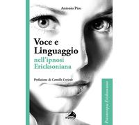 Voce e linguaggio nell'ipnosi ericksoniana - Piro Antonio