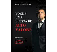 Você é uma Pessoa de Alto Valor?: Um guia prático para transformar sua mentalidade, autoestima e direção de vida.