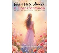 Você é Vista, Amada e Transformada: 30 Dias de Devocional para Mulheres