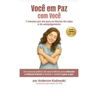 Você em Paz com Você: 7 minutos por dia para se libertar da culpa e do autojulgamento