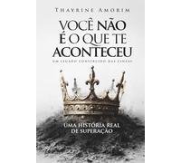 Você Não É o Que Te Aconteceu: Um legado construído das cinzas