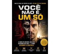 VOCÊ NÃO É UM SÓ: O conflito invisível que está decidindo sua vida - e como assumir o controle