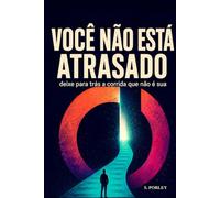 VOCÊ NÃO ESTÁ ATRASADO: solte a corrida que não é sua