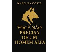 Você não precisa de um homem alfa