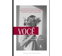 Você não precisa ser forte o tempo todo: Um caminho de cura emocional e espiritual para mulheres que amam a Deus mas se sentem cansadas