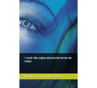 Você não sabe absolutamente de nada