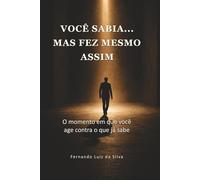 Você sabia… mas fez mesmo assim: O instante em que você já sabe… e ainda assim faz