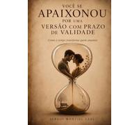 VOCÊ SE APAIXONOU POR UMA VERSÃO COM PRAZO DE VALIDADE: COMO O TEMPO TRANSFORMA QUEM AMAMOS