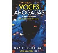 Voces Ahogadas: Cuando la culpa no puede ser silenciada