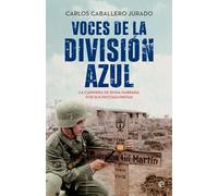 Voces de la División Azul: La campaña de Rusia narrada por sus protagonistas