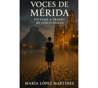 Voces de Mérida: Un Viaje a Través de Cinco Siglos