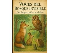 VOCES DEL BOSQUE INVISIBLE: Fábulas para niños y adultos