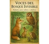 VOCES DEL BOSQUE INVISIBLE: Fábulas para niños y adultos