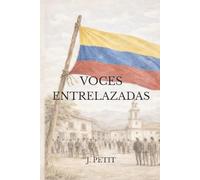 Voces Entrelazadas: Relato de Venezuela en los albores de la independencia