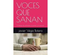 VOCES QUE SANAN: El dialogo de sentimientos, el perdón y la sanación