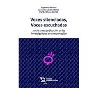Voces silenciadas, voces escuchadas Hacia la resignación de las investigadoras en comunicación